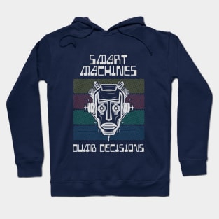 Smart Machines, Dumb Decisions (Dark) Hoodie